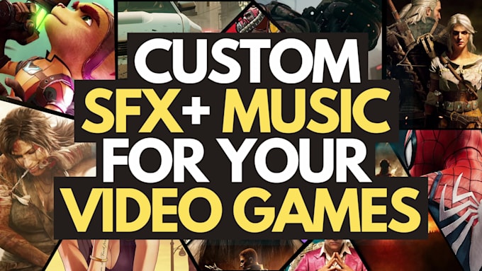 I will design custom sound effects and music for your video games